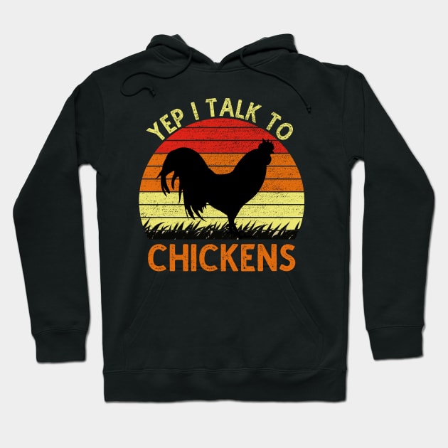 Yep I Talk To Chickens Vintage Funny Chicken Farmer Gift Hoodie by DragonTees